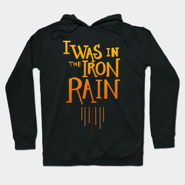 I was in the iron rain Hoodie by am2c